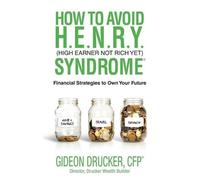 Gideon Drucker How to Avoid H. E. N. R. Y. Syndrome (High Earner Not (Tascabile)