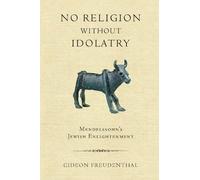 Gideon Freudenthal No Religion Without Idolatry (Copertina rigida)