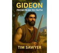 Gideon: From Fear to Faith: 3