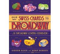 Gideon Glick Adam D. Roberts Give My Swiss Chards to Broadway (Copertina rigida)