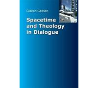 Gideon Goosen Spacetime and Theology in Dialogue (Marquette Studies (Tascabile)