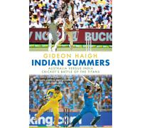 Indian Summers: Australia versus India - Cricket's Battle of the Titans