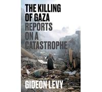 Gideon Levy The Killing of Gaza (Tascabile)