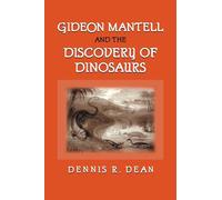 Gideon Mantell and the Discovery of Dinosaurs