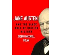 Gideon Polya Jane Austen and the Black Hole of British History (Tascabile)