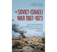 Gideon Remez Isabella Ginor The Soviet-Israeli War, 1969-1973 (Copertina rigida)