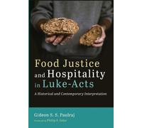Gideon S S Paulraj Food Justice and Hospitality in Luke-Acts (Tascabile)