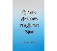 Gideon Shaw Chasing Shadows in a Sunlit Mind (Tascabile)