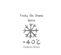 Gideon Shaw Frosty the Drama Queen (Tascabile)
