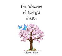 Gideon Shaw The Whispers of Spring's Breath (Copertina rigida)