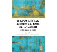 Giedrius Česnak European Strategic Autonomy and Small States' Securi (Tascabile)