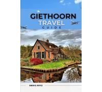 GIETHOORN: Charming Canals, Quaint Villages, and Hidden Gems.