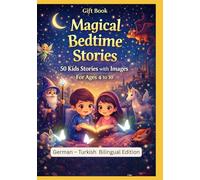 Gift Book: Magical Bedtime Stories: 50 Kids Stories with Images | For Ages 4 to 10 | German - Turkish Bilingual