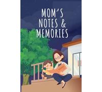 Gift for Mom: A Beautiful Notebook for Notes, Memories, and Everyday Thoughts: A Thoughtful and Heartfelt Journal - Perfect for Moms Who Do Everything with Love