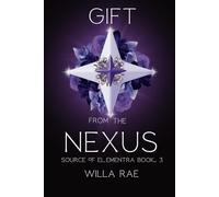 Gift from the Nexus: Source of Elementra Book 3