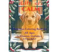 Gift of Calm: Christmas Coloring Book for All Ages - Relaxing Holiday Scenes, Winter Animals, Festive Patterns & Cozy Home Art: Beautiful Christmas ... Santa • Winter Mandalas • Animals • Treats