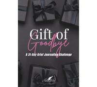 Gift of Goodbye: A 31-Day Grief Journaling Challenge