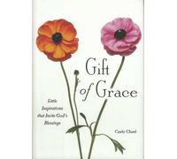 Gift of Grace - Little Inspirations that Invite God's Blessings by Candy Chand (2004-01-01)