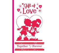 Gift of Love: Together Forever Couple Notebook: Romantic Lined Journal for Partners, Couples and Lovers (5.5 x 8.5 inch size, 120 Pages)