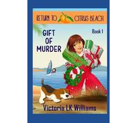 Gift of Murder: Twinkling Ornaments, Theft and Murder; Holiday Return to Citrus Beach