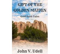 Gift of the Golden Maiden: Gold Rush Series Book Two