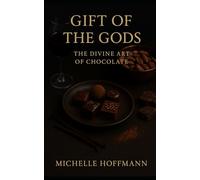 Gift OfThe Divine Art of Chocolate The Gods: The Divine Art of Chocolate