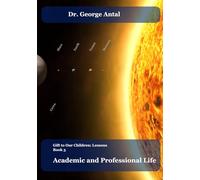 Gift to Our Children: Lessons - Book 3 - Academic and Professional Life