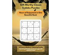 Gift-Worthy Classic Sudoku Puzzles: Hours of Enjoyment in One Beautiful Book
