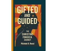 GIFTED AND GUIDED: THE CHRISTINE FONSECA JOURNEY