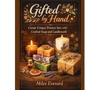 Gifted by Hand: Curate Unique Present Sets with Crafted Soap and Candlework