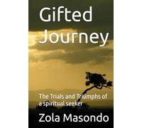 Gifted Journey: The Trials and Triumphs of a spiritual seeker