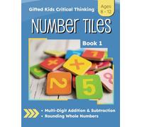 Gifted Kids Grade 4 Math: Critical Thinking Number Tiles Book 1