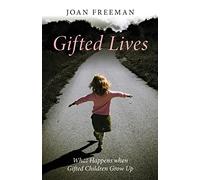 Gifted Lives: What Happens when Gifted Children Grow Up
