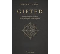 GIFTED: Recognizing Your Design and Living Aligned With Who You Already Are
