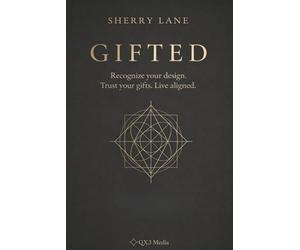 GIFTED: Recognizing Your Design and Living Aligned With Who You Already Are