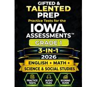 Gifted & Talented Prep for Iowa Assessments™ Grade 1 - English, Math, Science & Social Studies: Complete Preparation with 14 Subject-Specific Test ... Audio Files, Answer Key, and Scoring Guide