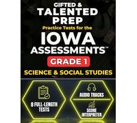 Gifted & Talented Prep for the Iowa Assessments™ Grade 1 Science & Social Studies: 8 Full-Length Practice Tests with Audio Files, Answer Key, and Scoring Guide