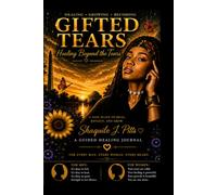 Gifted Tears: Healing Beyond the Tears