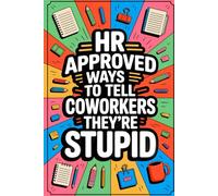 Gifts for Dad: HR Approved Ways To Tell Coworkers They're Stupid: Funny Book from Kids, Daughter and Son for Daddy Who Have Everything