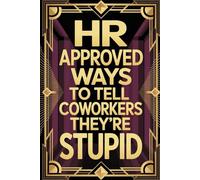 Gifts for Men: HR Approved Ways To Tell Coworkers They're Stupid: Stocking Stuffers for Husband, Dad and Boyfriend