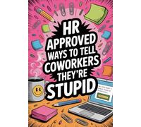 Gifts for Men: Human Resources Approved Ways To Tell Coworkers They're Stupid: Gag Book Idea for Dad, Husband or Boyfriend Who Have Everything