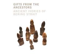 Gifts from the Ancestors: Ancient Ivories of the Bering Strait