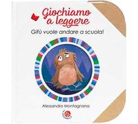 Gifù vuole andare a scuola! Ediz. illustrata