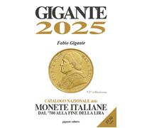 Gigante 2025. Catalogo Nazionale Delle Monete Italiane Dal '700 Alla Fine Della