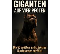 Giganten auf vier Pfoten: Die 50 größten und stärksten Hunderassen der Welt