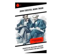 Giganten der englischen Literatur: Charles Dickens und Mark Twain: Lebensgeschichten von Charles Dickens und Mark Twain