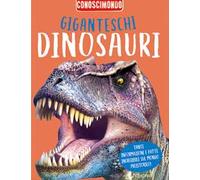 Giganteschi dinosauri. Conoscimondo