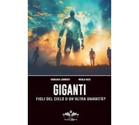 Giganti: Figli del cielo o un’altra umanità?