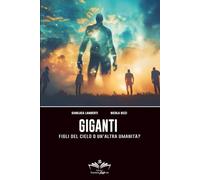 Giganti: Figli del cielo o un’altra umanità?