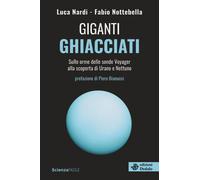 Giganti ghiacciati. Sulle orme delle sonde Voyager alla scoperta di Urano ...